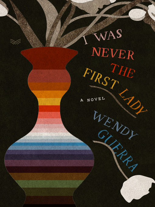 Title details for I Was Never the First Lady by Wendy Guerra - Available